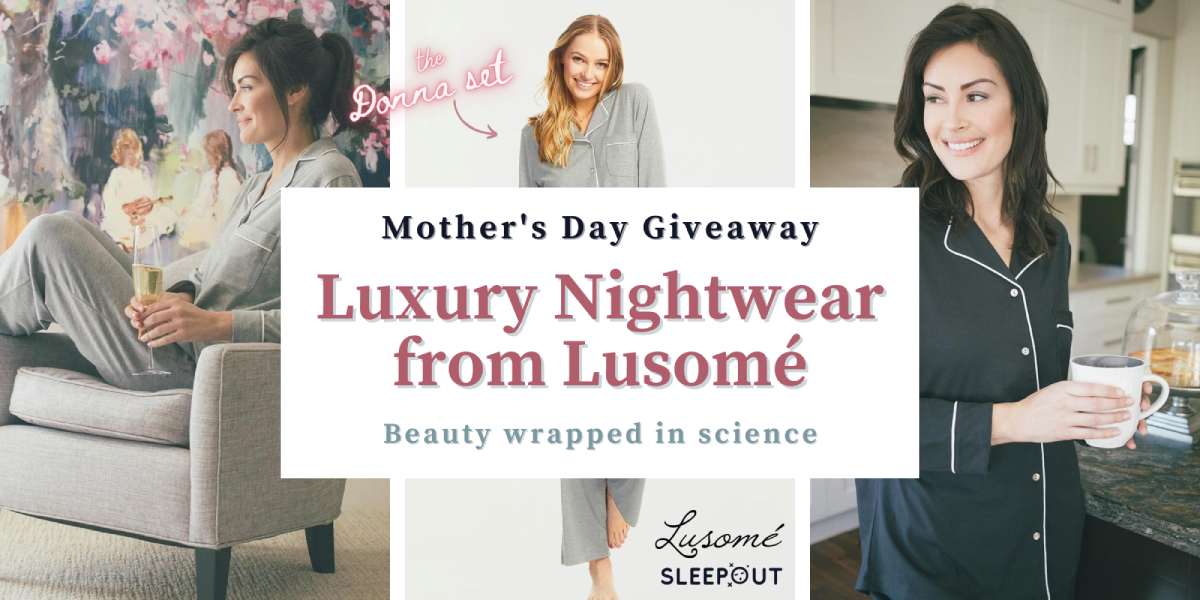 Luxury Nightware Lusome Mother's Day Contest