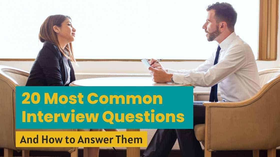 20 Most Common Interview Questions - And How to Answer Them
